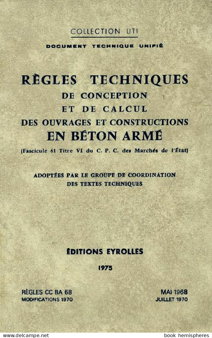 Règles Techniques De Conception Et De Calcul Des Ouvrages Et Constructions En Béton Arme (1968) De Col - Wetenschap