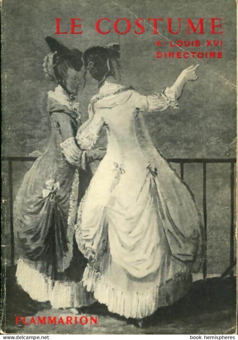 Le Costume Tome IV : Louis XVI - Directoire (1947) De Jacques Ruppert - Arte