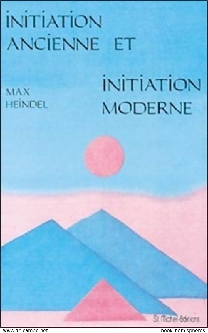 Initiation Ancienne Et Initiation Moderne (1990) De Max Heindel - Esoterik