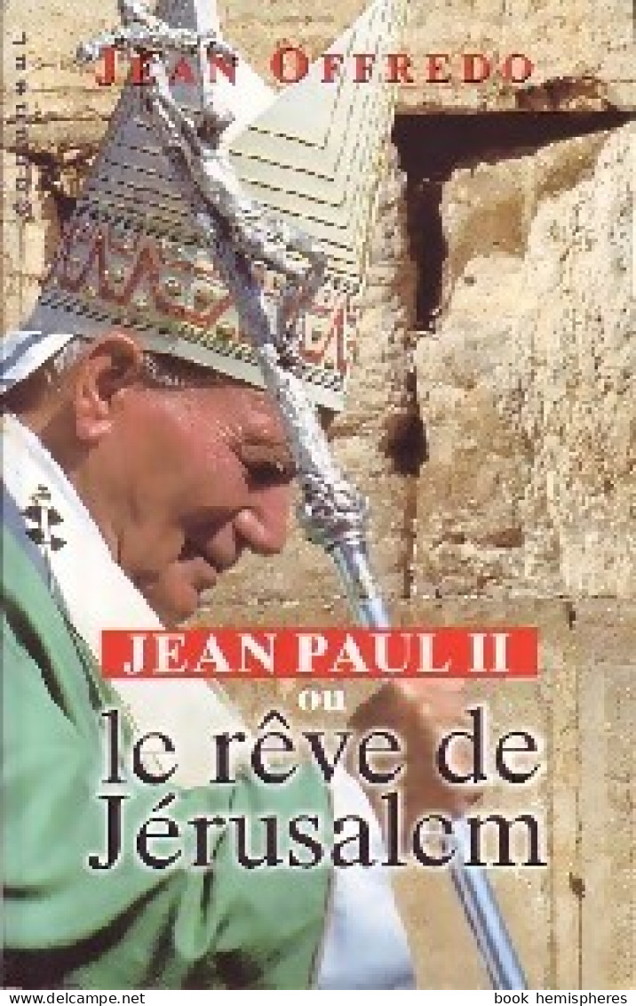 Jean Paul II Ou Le Rêve De Jérusalem (1998) De Jean Offredo - Religion