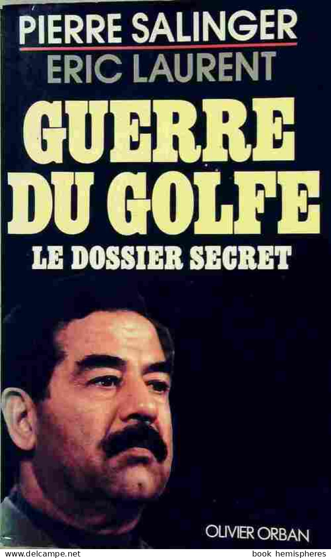 Guerre Du Golfe, Le Dossier Secret (1990) De Eric Laurent - Politica