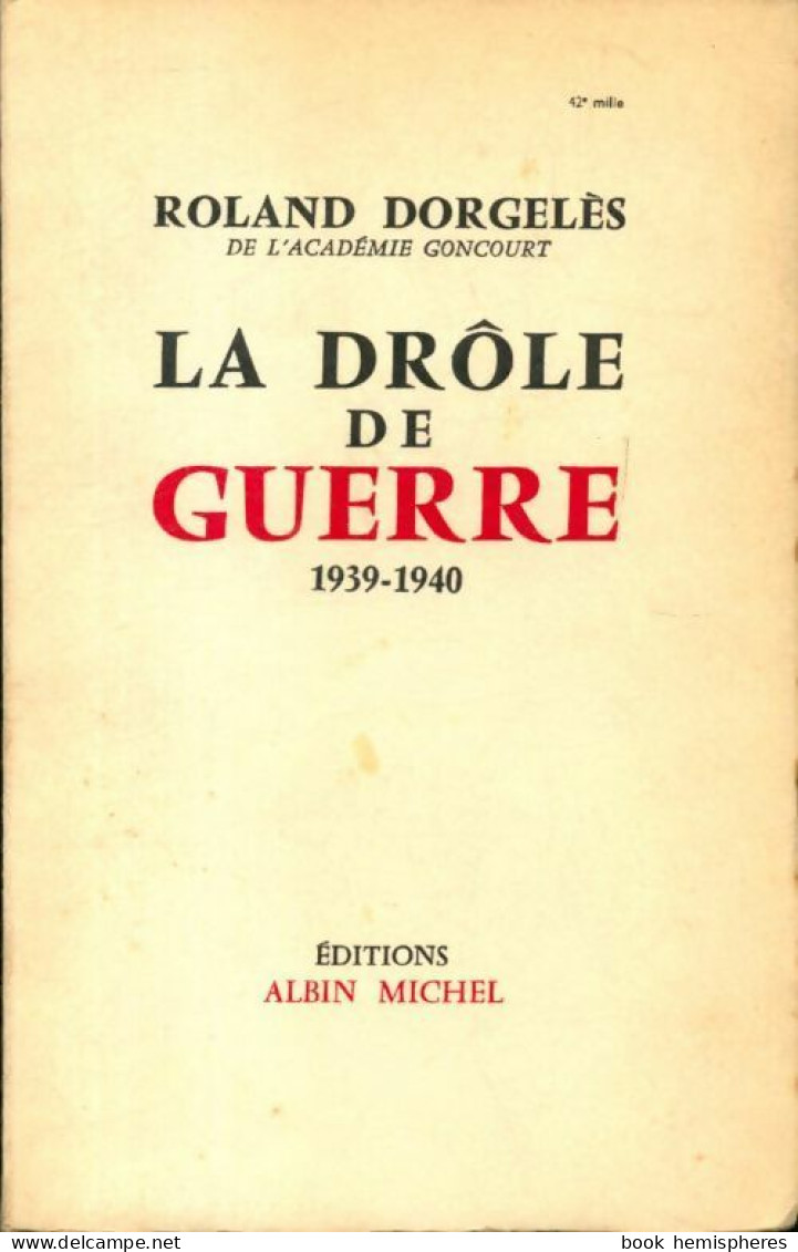 La Drôle De Guerre 1939-1940 (1957) De Roland Dorgelès - Oorlog 1939-45