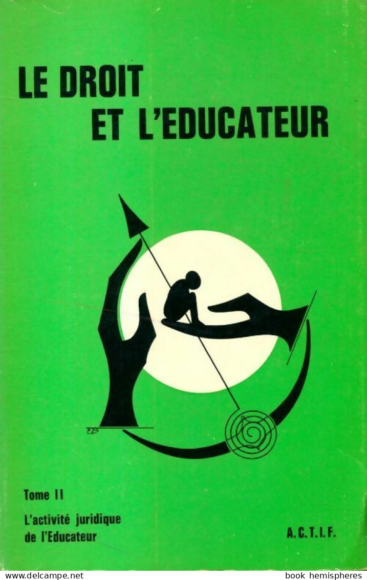 Le Droit Et L'éducateur Tome II (1977) De Collectif - Diritto