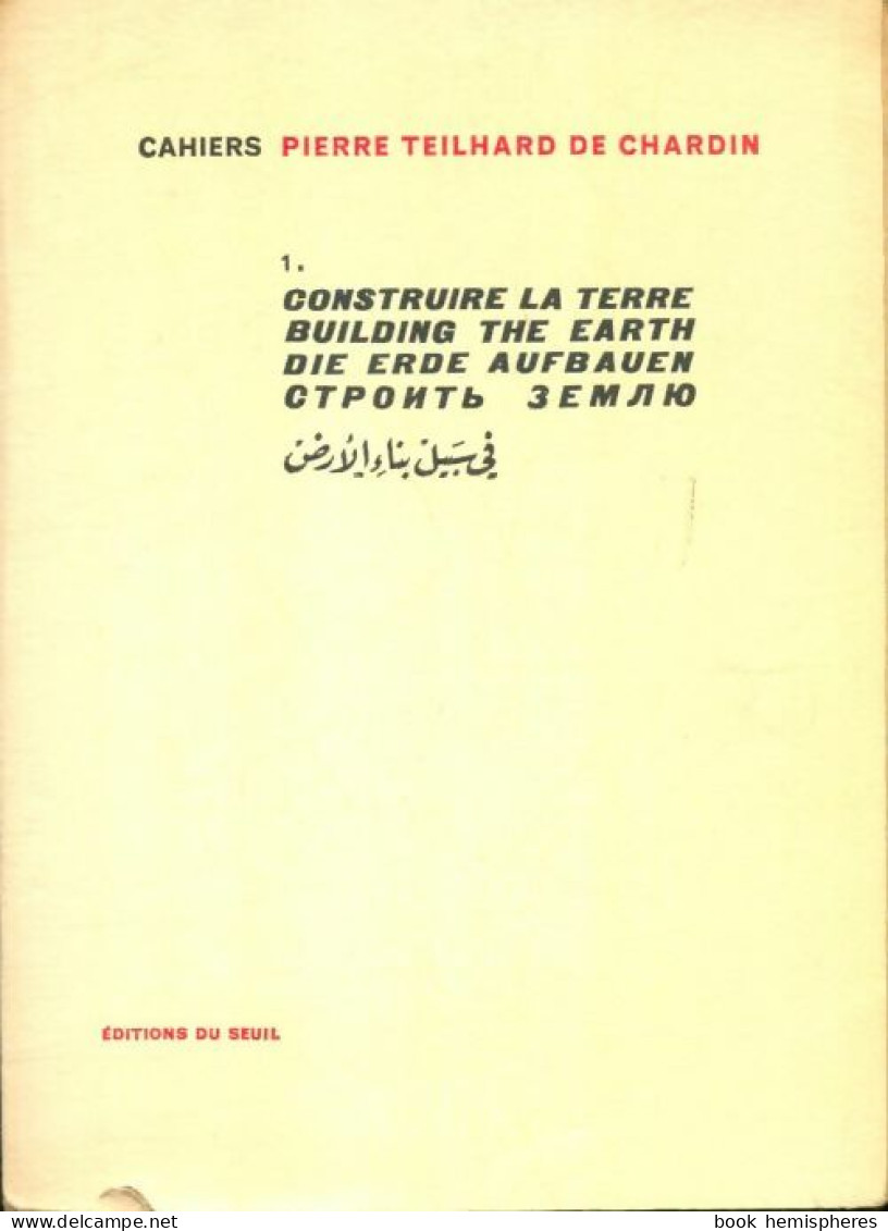 Oeuvres Complètes De Pierre Teilhard De Chardin Tome I : Construire La Terre (1961) De Pierre T - Religion