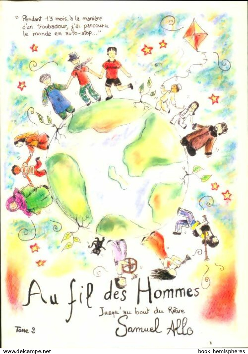 Au Fil Des Hommes Tome II (2005) De Samuel Allo - Viaggi