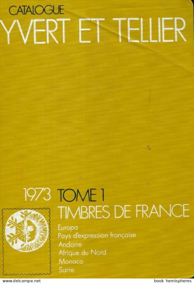 Catalogue Yvert Et Tellier 1973 Tome I : Timbres De France (1972) De Yvert & Tellier - Reisen
