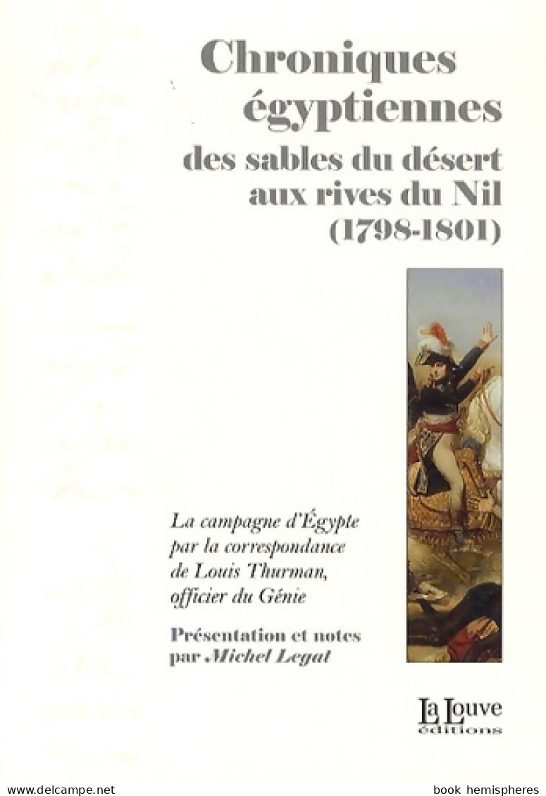 Chroniques Égyptiennes : Des Sables Du Désert Aux Rives Du Nil (2013) De Michel Legat - Storia
