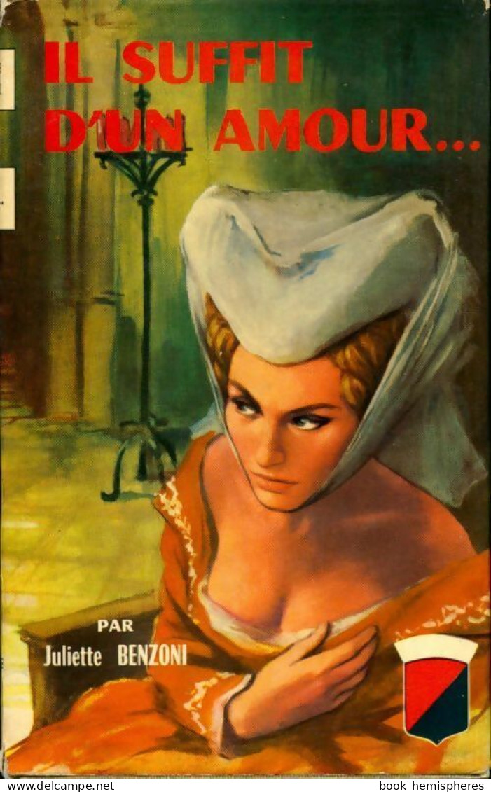 Catherine Tome I : Il Suffit D'un Amour (1964) De Juliette Benzoni - Historic