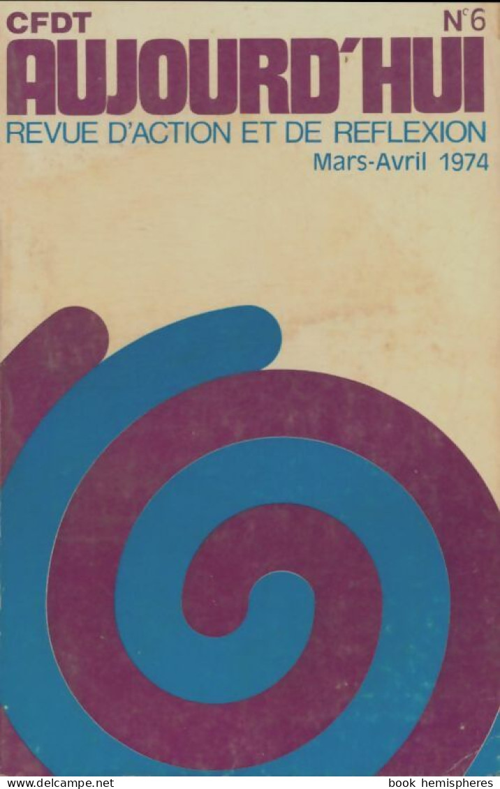 CFDT Aujourd'hui N°6 (1974) De Collectif - Politik
