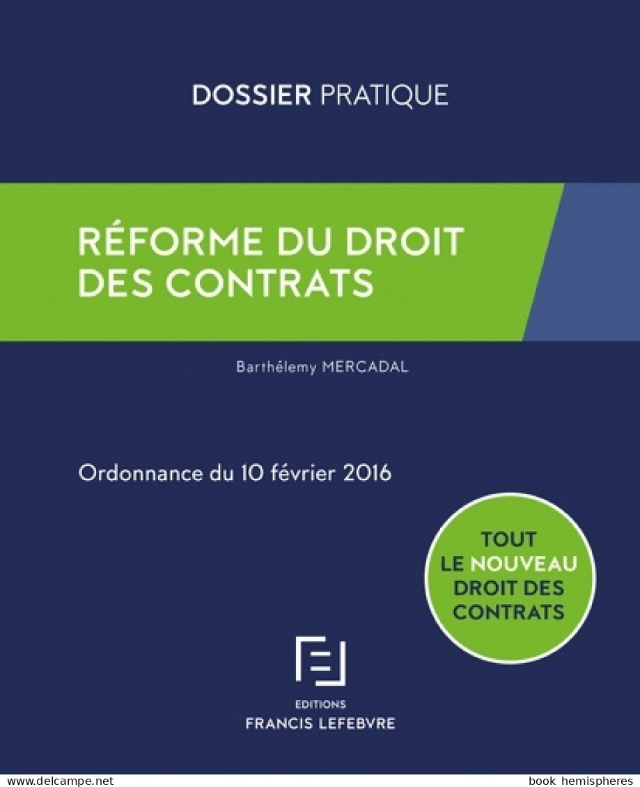 Réforme Du Droit Des Contrats (2016) De Francis Lefebvre Redaction - Diritto