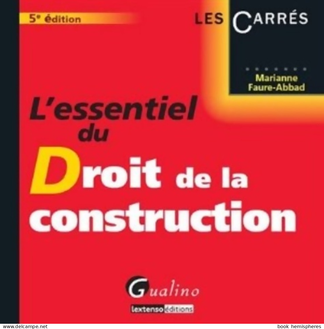 L'Essentiel Du Droit De La Construction 5ème Ed. (2014) De Marianne Faure-abbad - Diritto