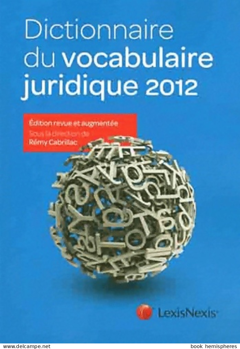 Dictionnaire Du Vocabulaire Juridique 2012 (2011) De Rémy Cabrillac - Diritto