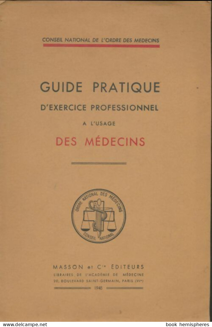 Guide D'exercice Professionnel à L'usage Des Médecins (1948) De Collectif - Sciences