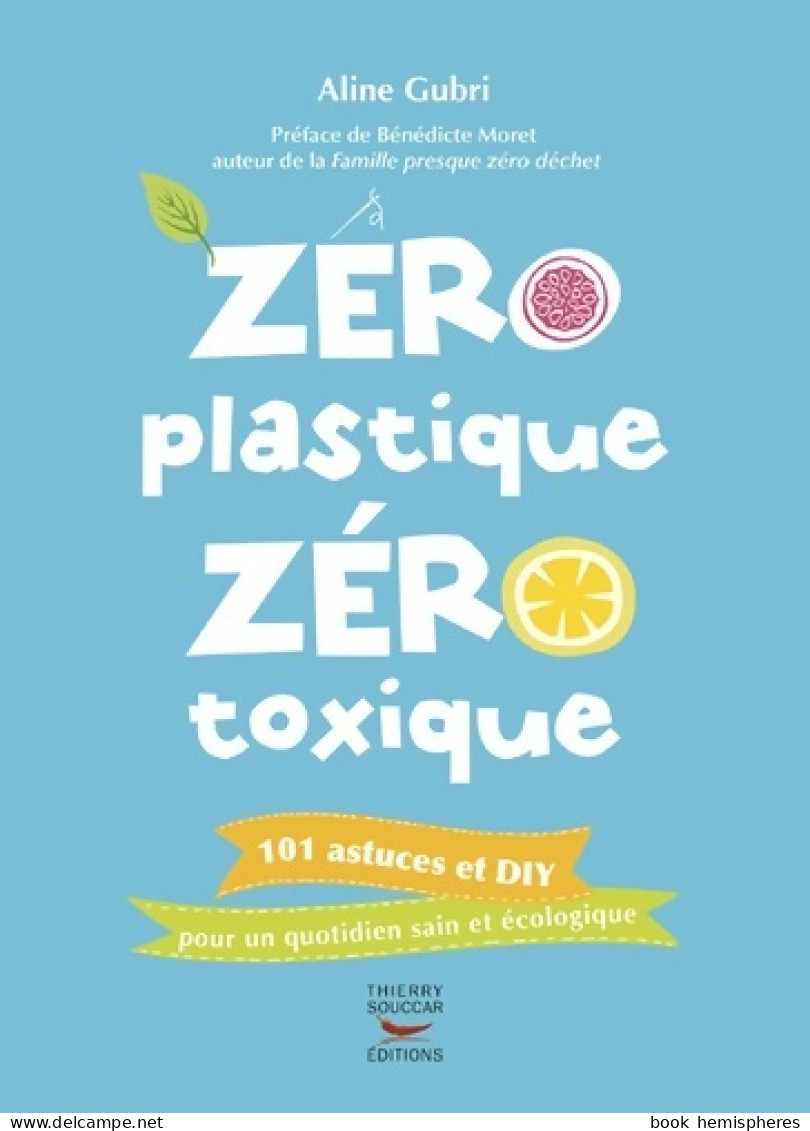 Zéro Plastique Zéro Toxique (2017) De Aline Gubri - Nature