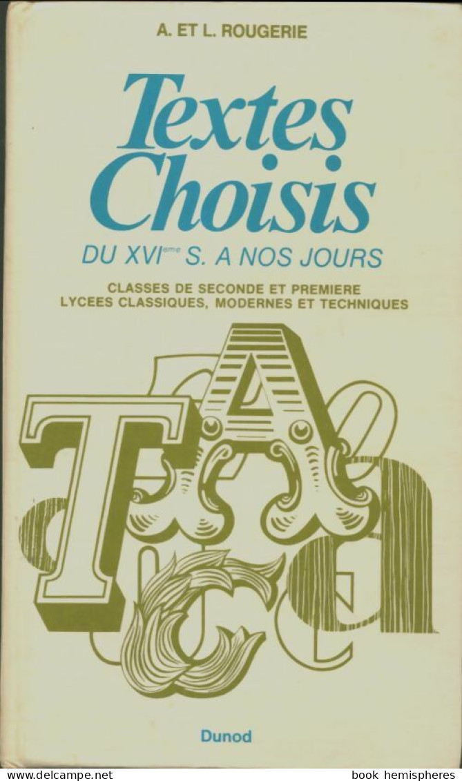 Textes Choisis Du XVIe Siècle à Nos Jours. Lycée (1975) De A. Rougerie - 12-18 Anni