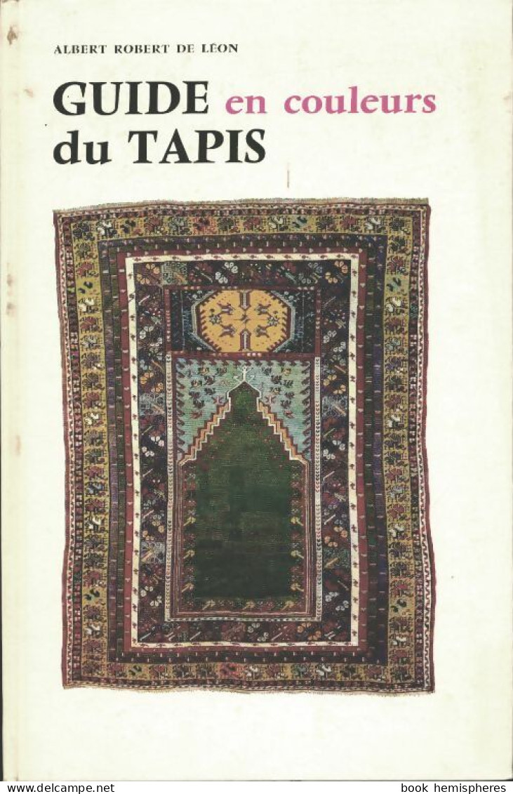 Guide En Couleurs Du Tapis (1967) De Albert Robert De Léon - Arte