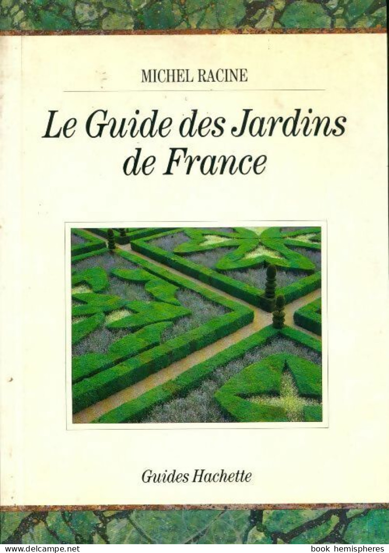 Le Guide Des Jardins De France (1990) De Michel Racine - Giardinaggio