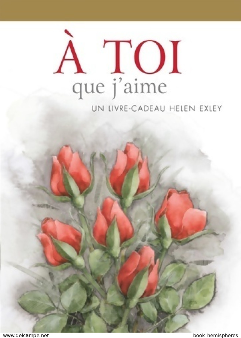 A Toi Que J'aime (2002) De Helen Exley - Psychology/Philosophy