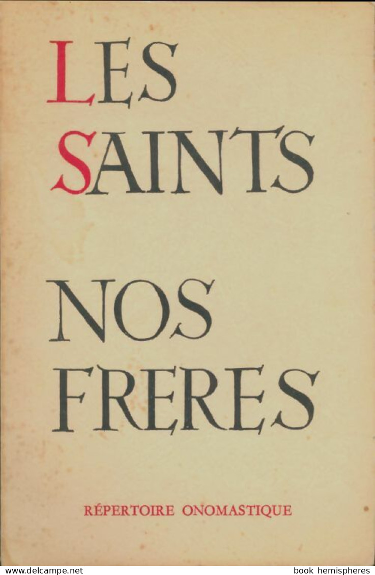 Les Saints Nos Frères : Répertoire Onomastique (1970) De Séverin-Georges Couneson - Religion