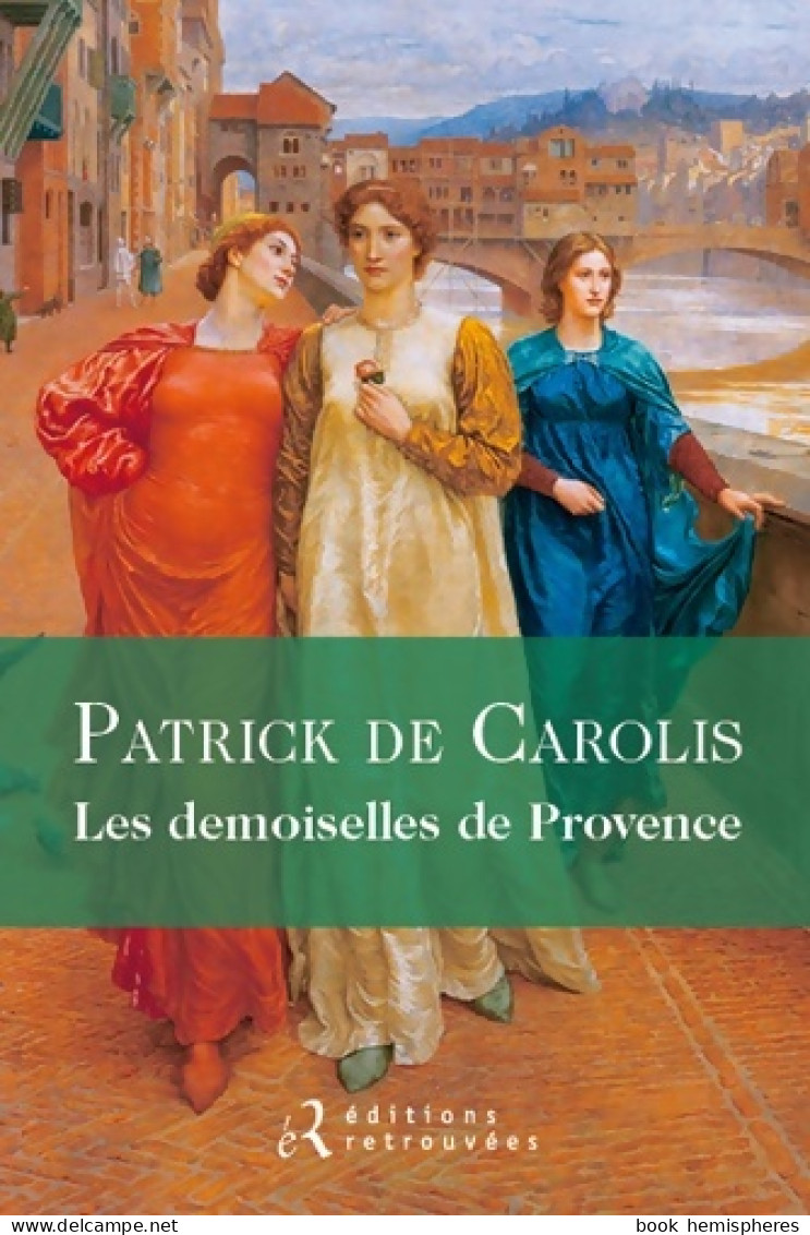 Les Demoiselle De Provence (2015) De Patrick De Carolis - Históricos