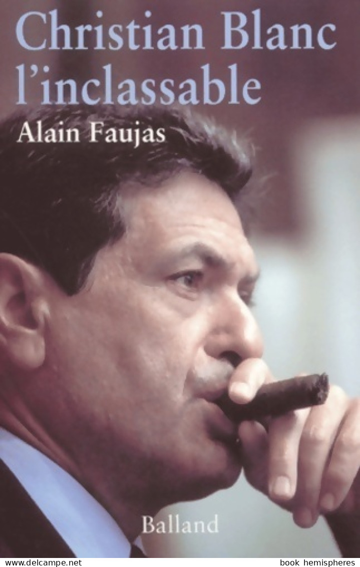 Christian Blanc L'inclassable (2002) De Alain Faujas - Biographien