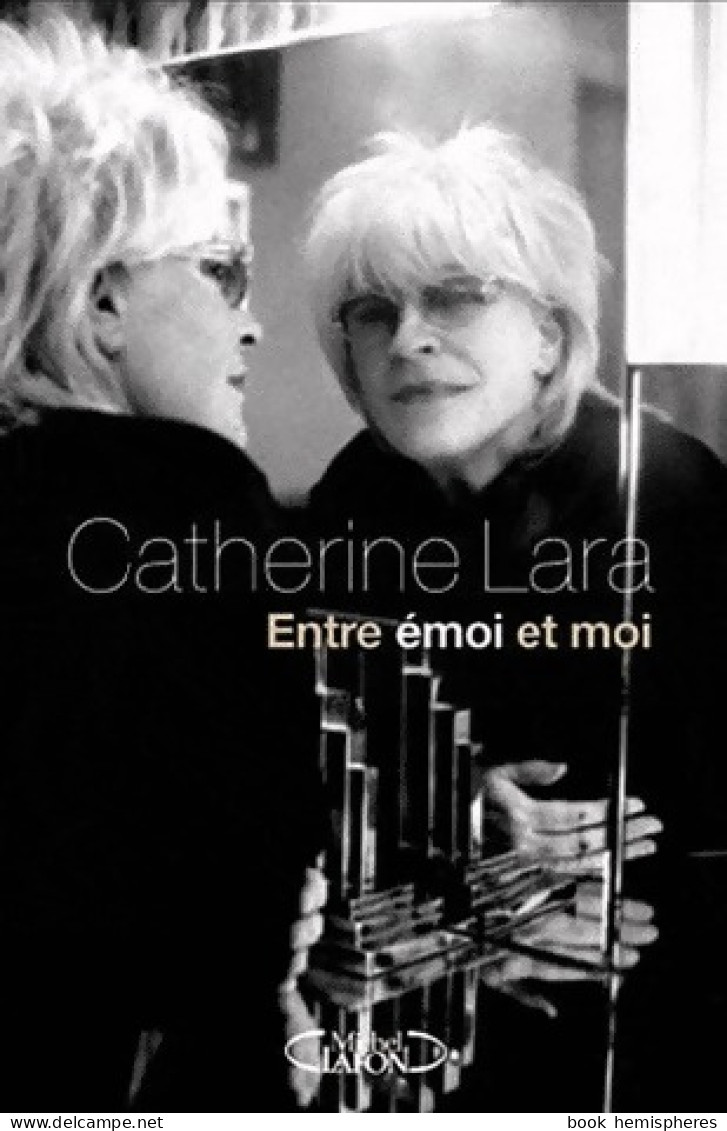 Entre émoi Et Moi (2011) De Catherine Lara - Biografie
