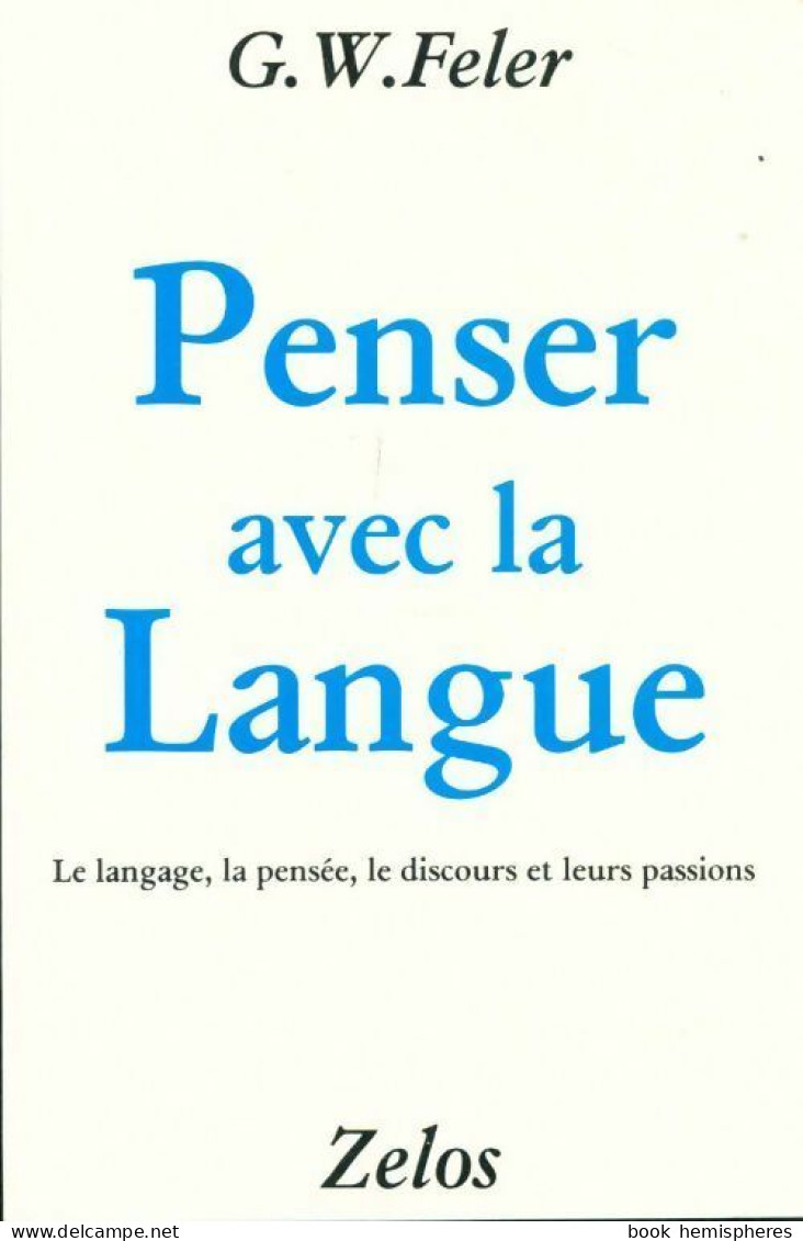 Penser Avec La Langue (1997) De G.W. Feler - Psicologia/Filosofia