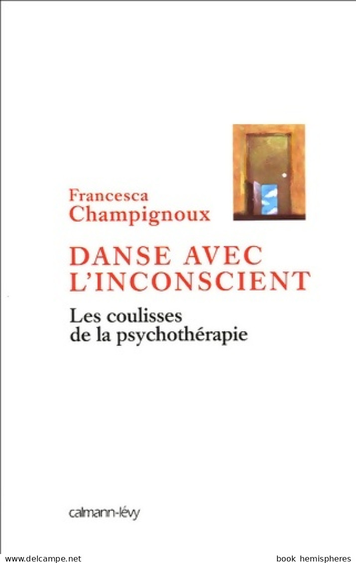 Danse Avec L'inconscient : Les Coulisses De La Psychothérapie (2005) De Francesca Champignoux - Psychology/Philosophy