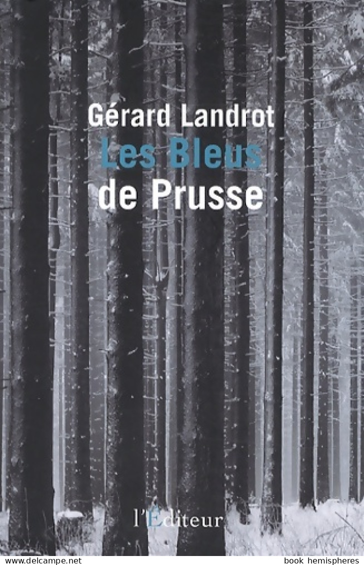 Les Bleus De Prusse (2016) De Gérard Landrot - Historisch