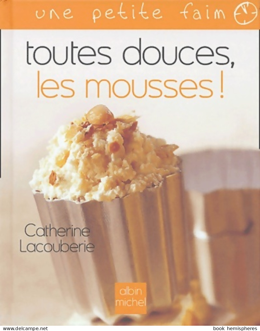 Toutes Douces Les Mousses ! (2004) De Catherine Lacouberie - Gastronomie