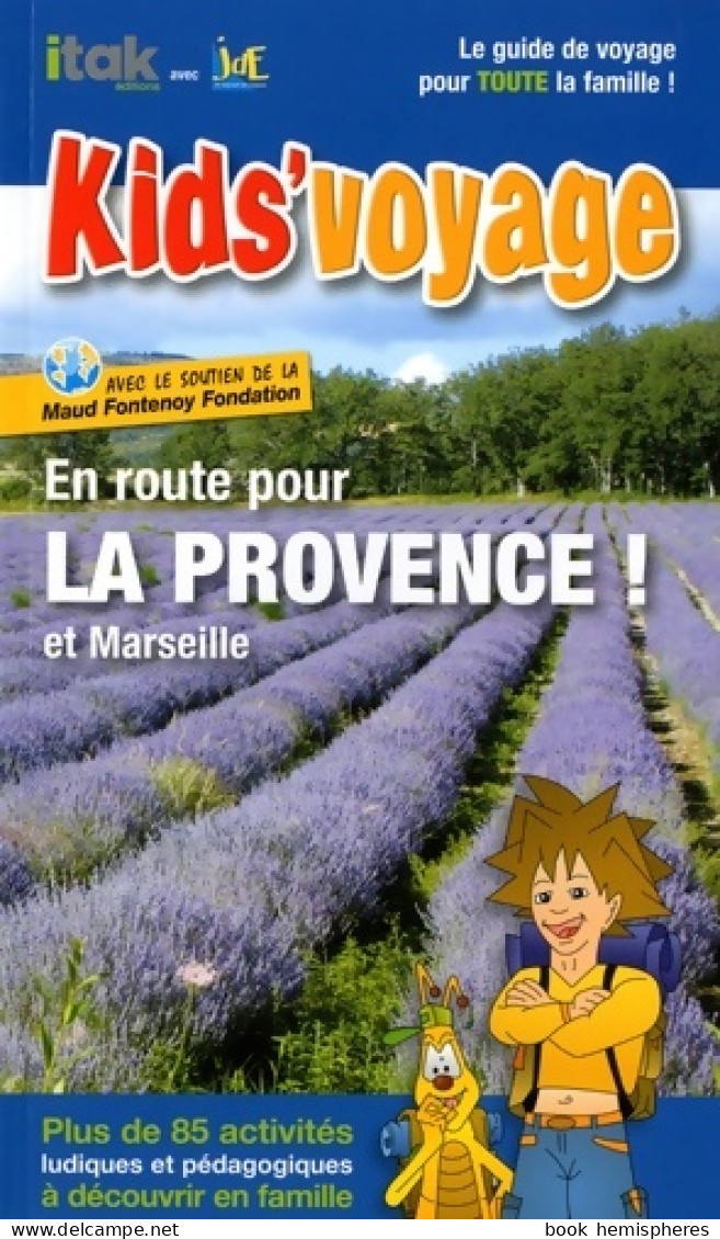 En Route Pour La Provence Et Marseille (2008) De Itak Editions - Tourismus