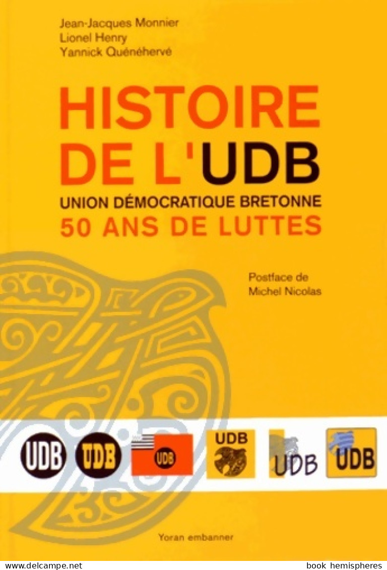 Histoire De L'udb Union Démocratique Bretonne : 50 Ans De Luttes (2014) De Jean-Jacques Monnier - Politica