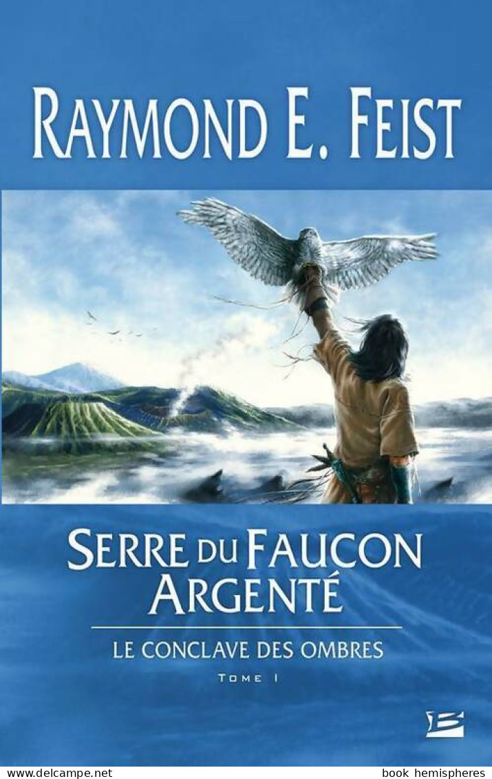 Le Conclave Des Ombres Tome I : Serre Du Faucon Argenté (2008) De Raymond Elias Feist - Other & Unclassified