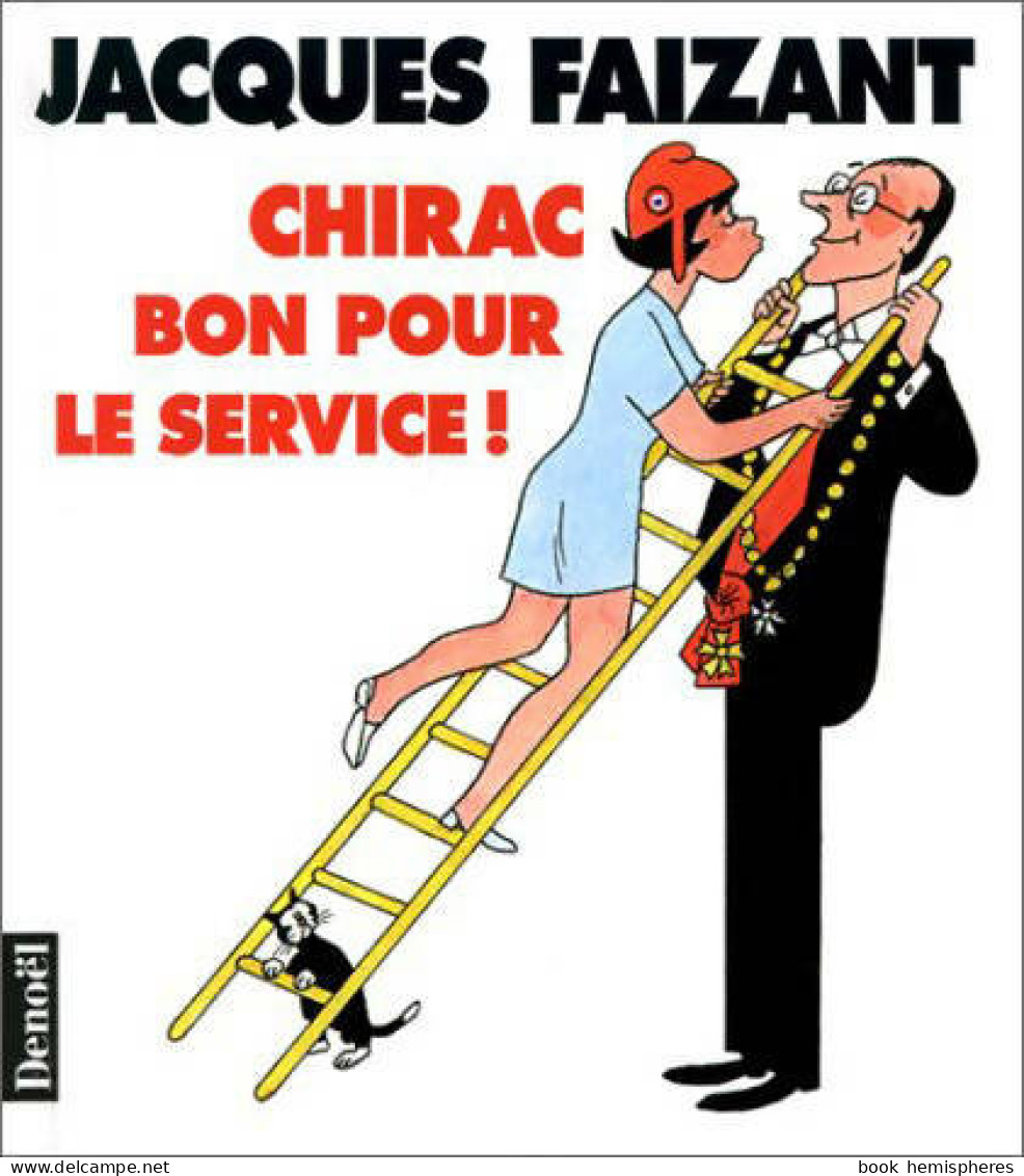 Chirac. Bon Pour Le Service ! (1995) De Jacques Faizant - Sonstige & Ohne Zuordnung