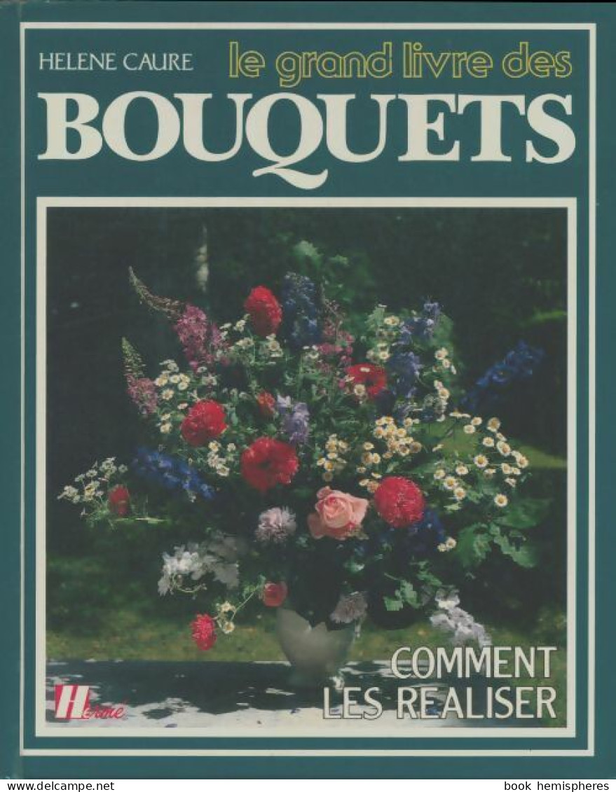 Le Grand Livre Des Bouquets (1988) De Hélène Caure - Giardinaggio