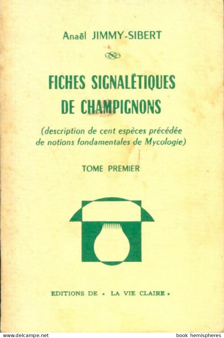 Fiches Signalétiques De Champignons Tome I (1974) De Anaël Jimmy-Sibert - Nature