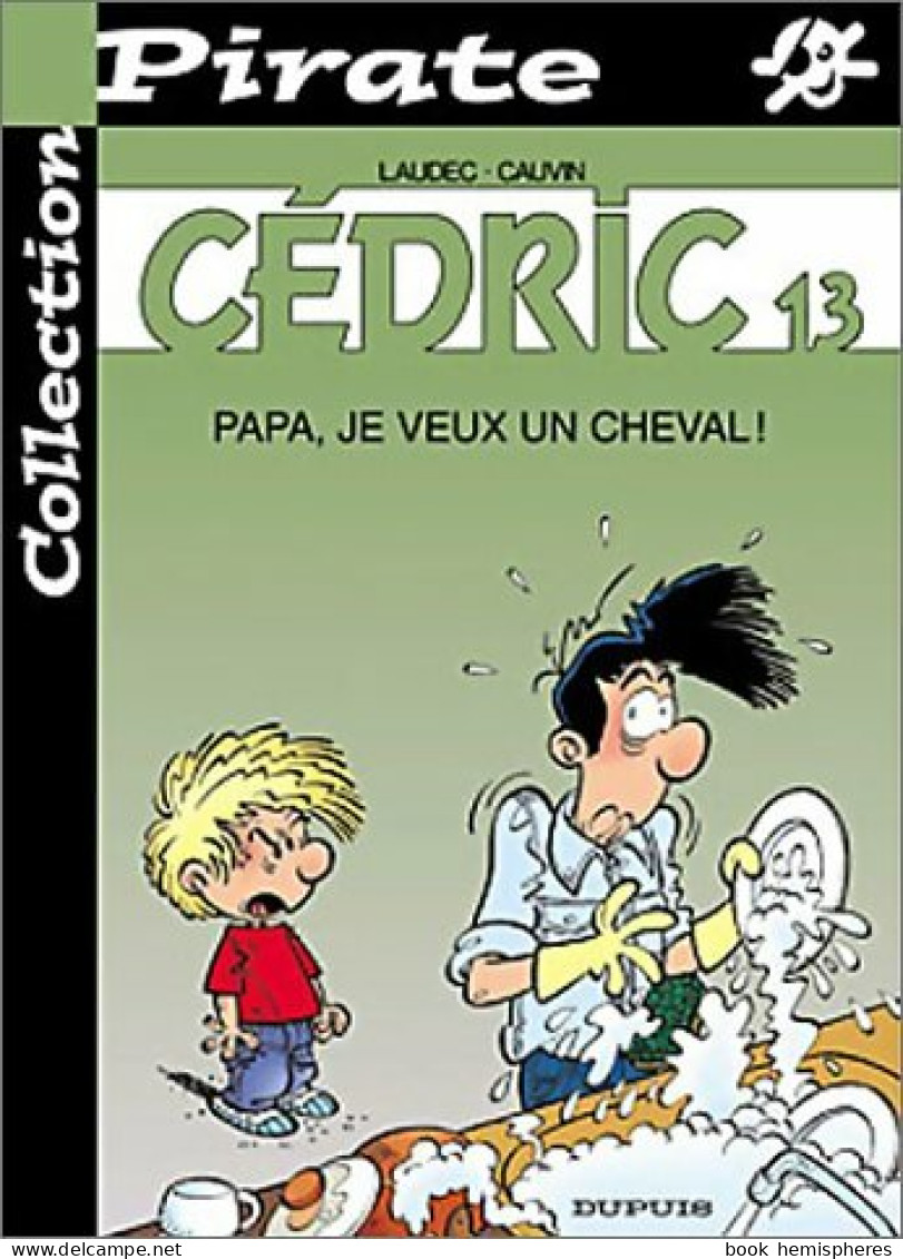 Cédric Tome XIII : Papa Je Veux Un Cheval ! (2007) De Raoul Cauvin - Sonstige & Ohne Zuordnung