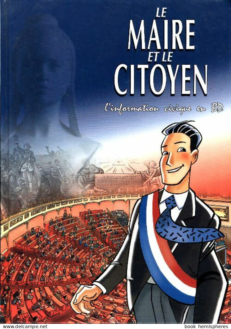 Le Maire Et Le Citoyen (2000) De Collectif - Autres & Non Classés