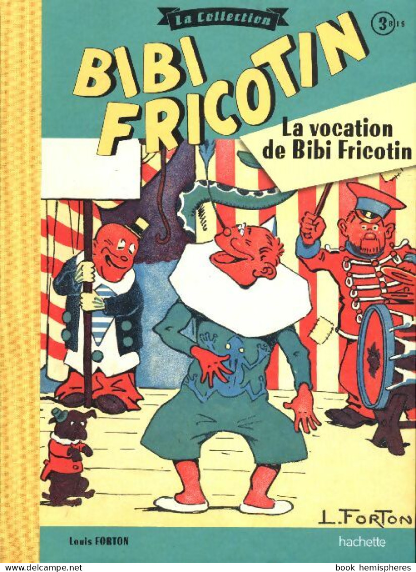 Bibi Fricotin Tome Iii Bis : La Vocation De Bibi Fricotin (2017) De Louis Fortin - Autres & Non Classés