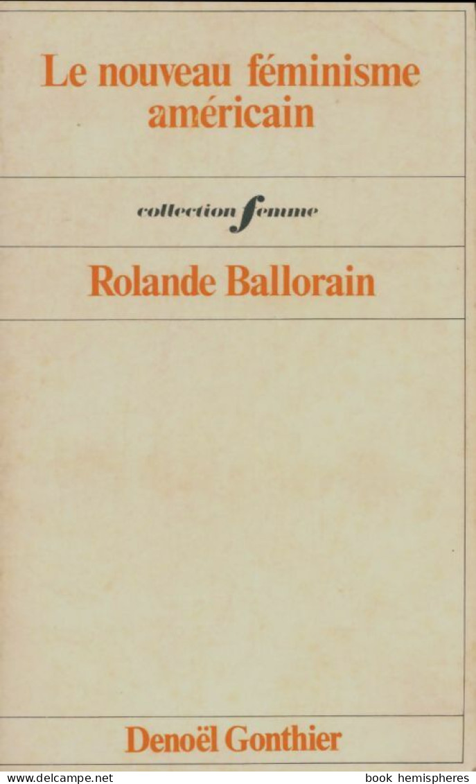 Le Nouveau Féminisme Américain (1972) De Rolande Ballorain - Wissenschaft