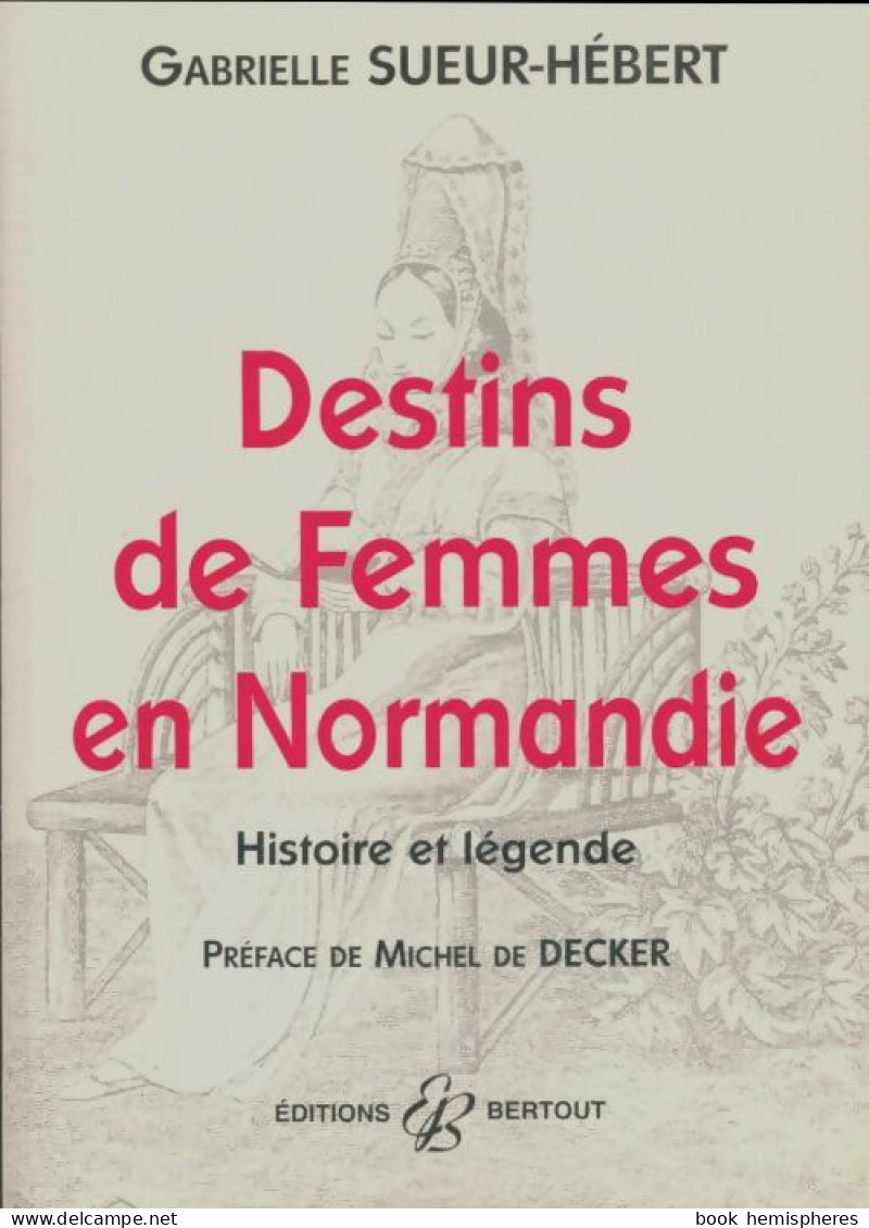 Destins De Femmes En Normandie (1999) De Gabrielle Sueur-Hébert - Historia