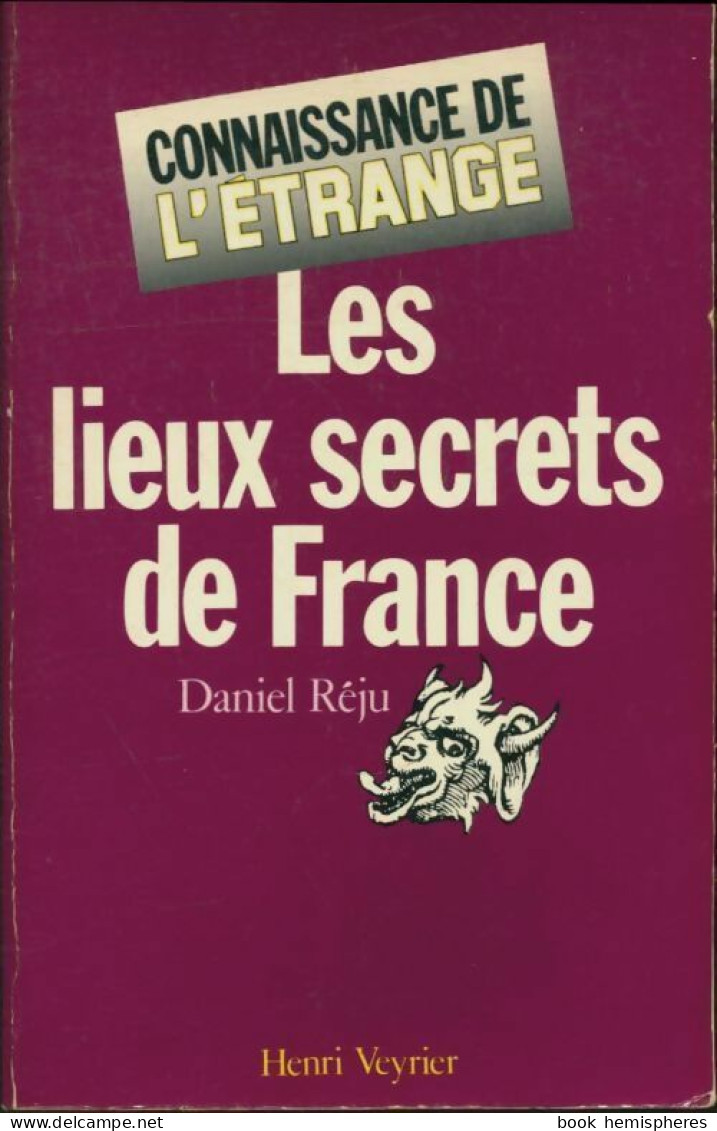 Les Lieux Secrets De France (1985) De Daniel Réju - Esoterismo