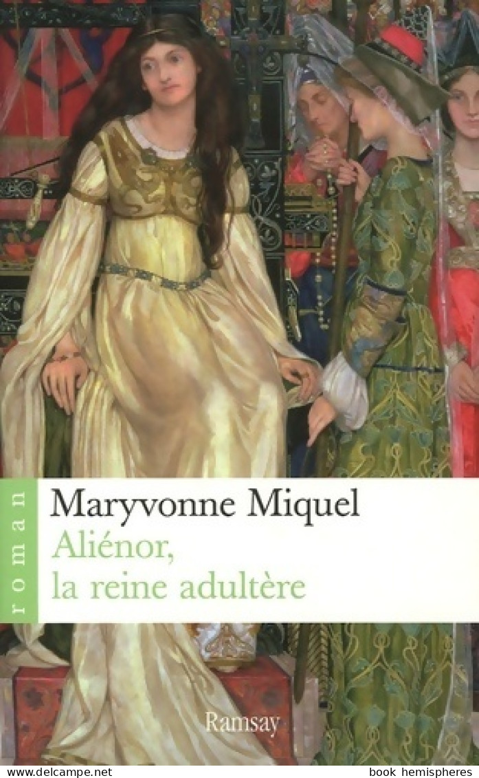 Aliénor La Reine Adultère (2006) De Maryvonne Miquel - Históricos