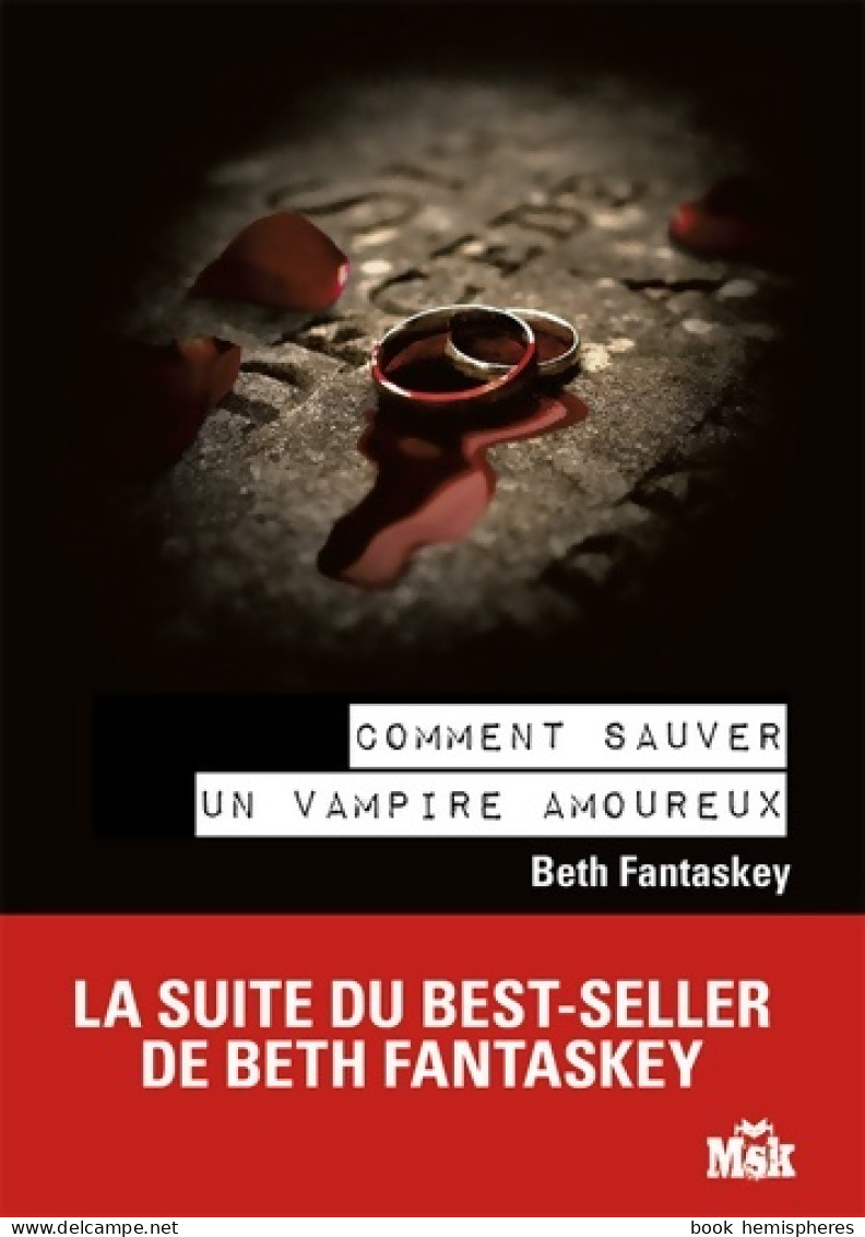 Comment Sauver Un Vampire Amoureux (2011) De Beth Fantaskey - Toverachtigroman