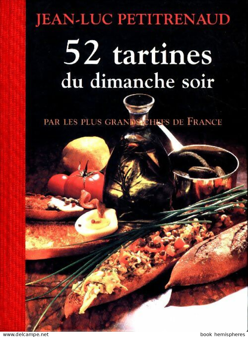 52 Tartines Du Dimanche Soir. Par Les Plus Grands Chefs De France (2000) De Jean-Luc Petitrenaud - Gastronomia