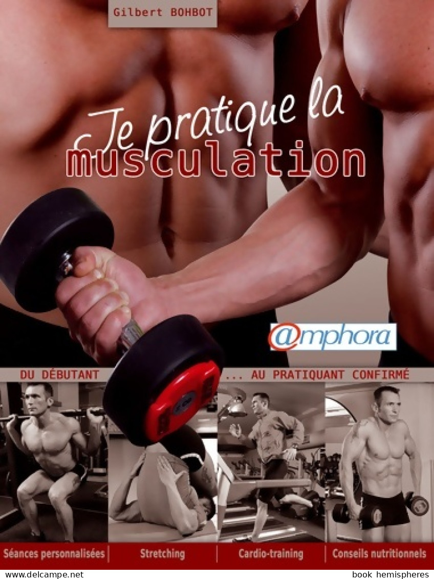 Je Pratique La Musculation (2010) De Gilbert Bohbot - Sport