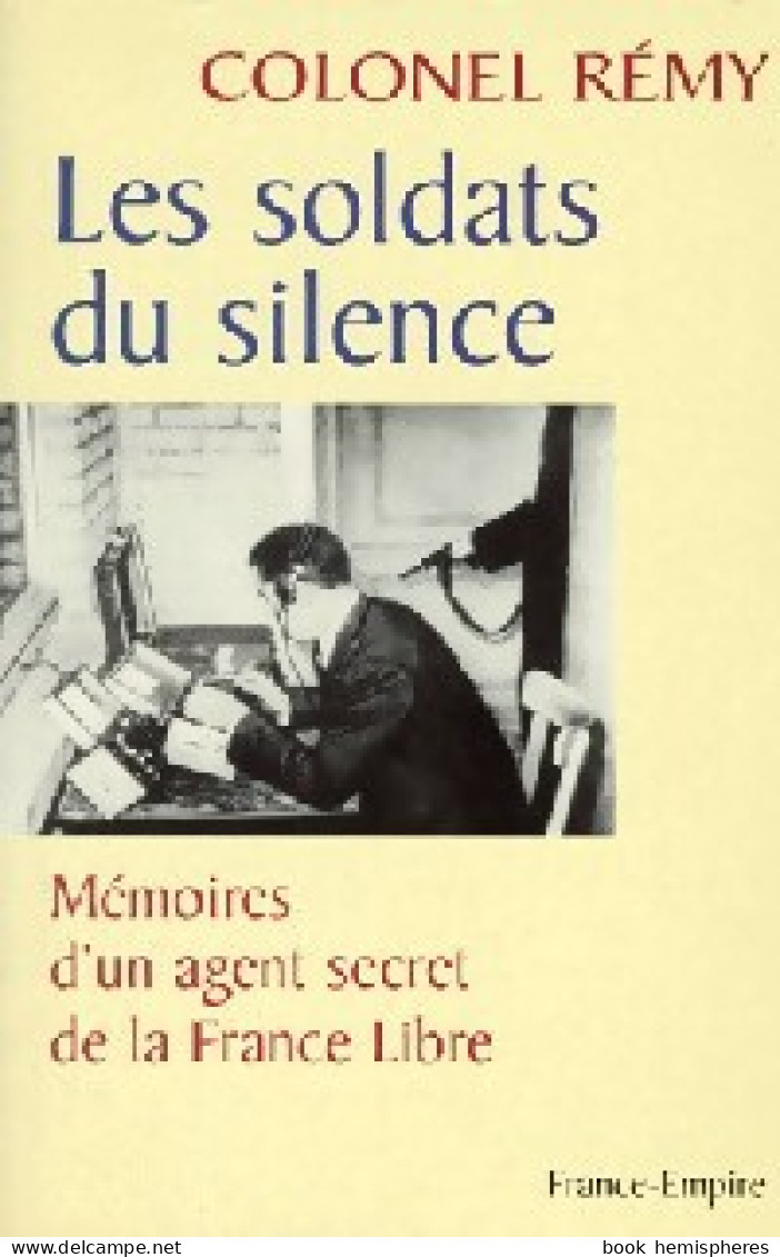 Mémoires D'un Agent Secret De La France Libre Tome II : Les Soldats Du Silence (1998) De Colonel Rémy - Weltkrieg 1939-45