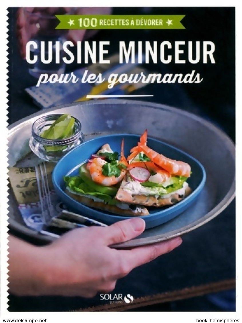 100 Recettes à Dévorer - Cuisine Minceur Pour Les Gourmands (2015) De Collectif - Gastronomía