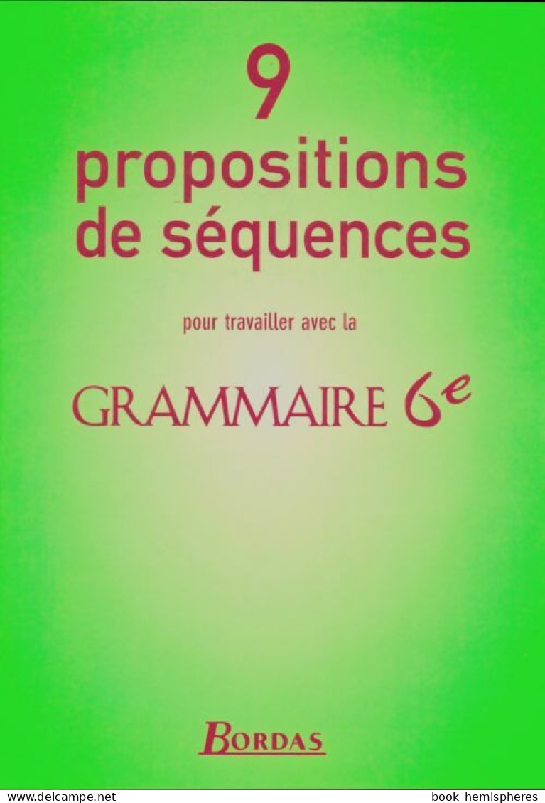 9 Propositions De Séquences Pour Travailler Avec La Grammaire 6e (2005) De Collectif - 6-12 Years Old
