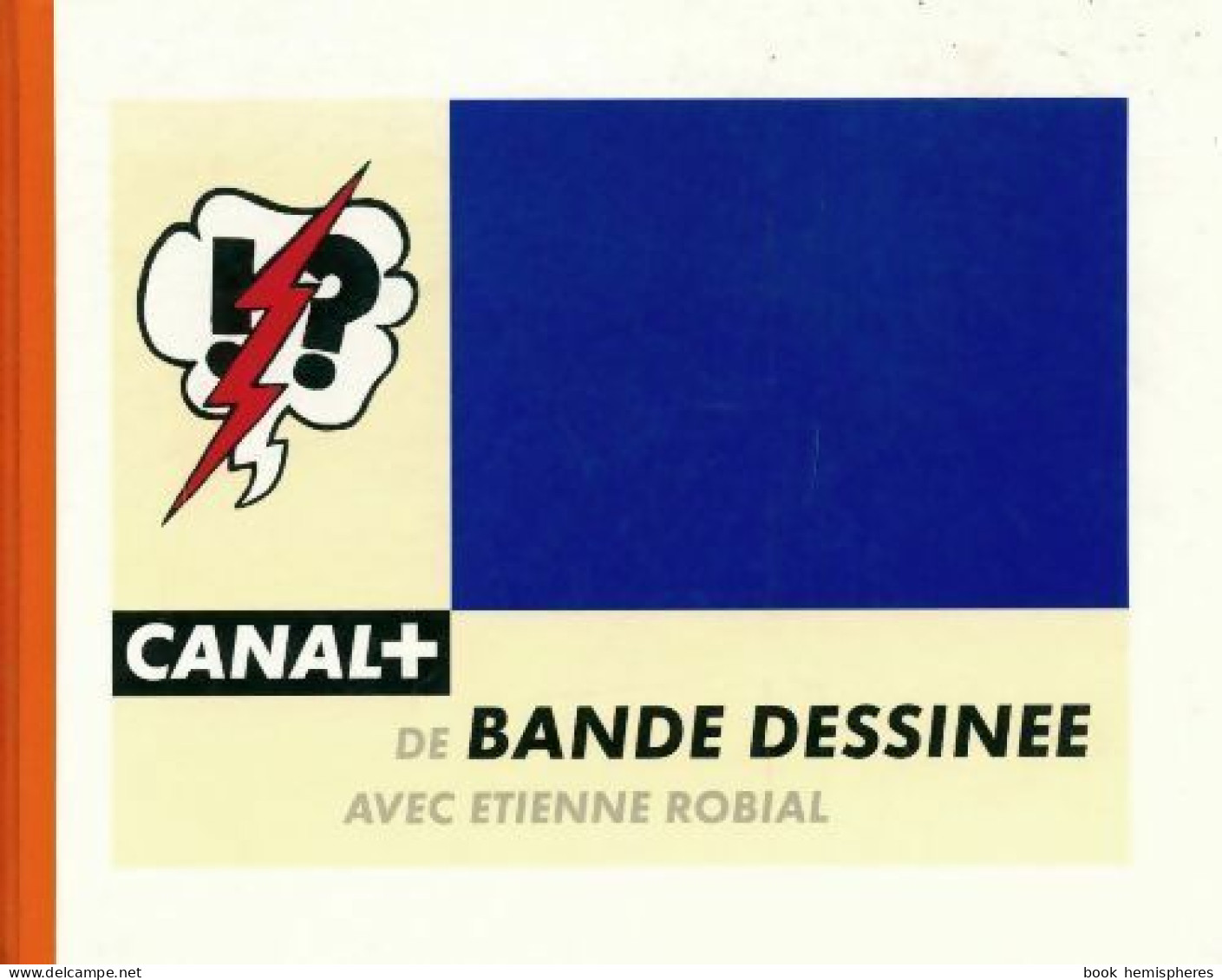 Canal + De Bande Dessinée (1996) De Etienne Robial - Sonstige & Ohne Zuordnung